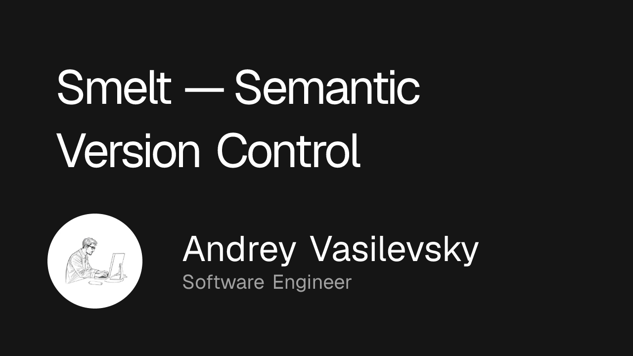 Smelt — Semantic Version Control